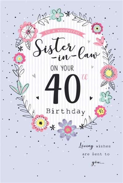 ICG Sister in Law 40th Birthday Card