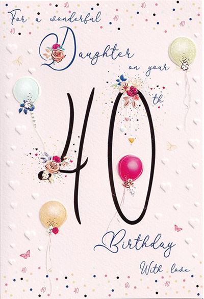 ICG Daughter 40th Birthday Card
