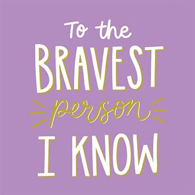 Paper Rose "The The Bravest Person I Know" Card*