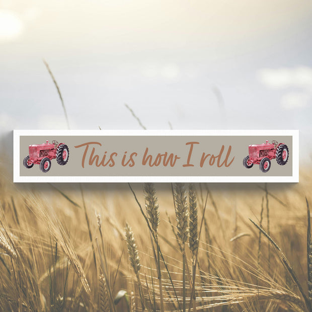 Tractor "This is how I roll" Plaque