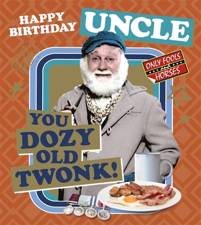 Only Fools & Horses Uncle Birthday Card*